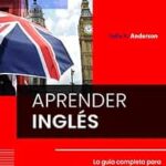 🌟📚 Aprende inglés de forma fácil y divertida 🌟: Guía completa para mejorar tu dominio del idioma